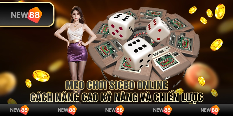 Mẹo chơi Sicbo online – Cách nâng cao kỹ năng và chiến lược