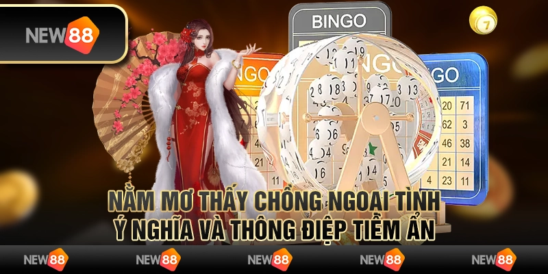 Nằm mơ thấy chồng ngoại tình – Ý nghĩa và thông điệp tiềm ẩn