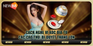 Cách nghe vị xóc đĩa từ các cao thủ: Bí quyết thắng lớn