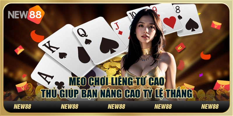 Mẹo chơi Liêng từ cao thủ giúp bạn nâng cao tỷ lệ thắng