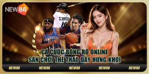 Cá cược bóng rổ online – Sân chơi thể thao đầy hứng khởi