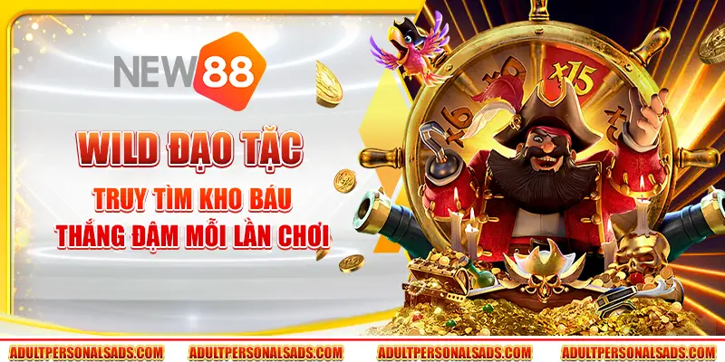 Wild Đạo Tặc tại New88 - Truy tìm kho báu, thắng đậm mỗi lần chơi