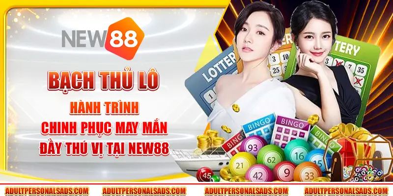 Bạch thủ lô - Hành trình chinh phục may mắn đầy thú vị tại New88