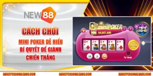 Cách chơi Mini Poker dễ hiểu – Bí quyết để giành chiến thắng