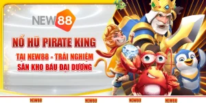 Nổ hũ Pirate King tại New88 - Trải nghiệm săn kho báu đại dương