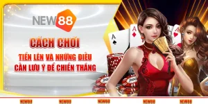 Cách chơi Tiến Lên và những điều cần lưu ý để chiến thắng