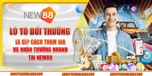 Lô tô đổi thưởng là gì? Cách tham gia và nhận thưởng nhanh tại New88