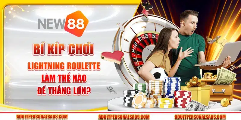 Bí kíp chơi Lightning Roulette: Làm thế nào để thắng lớn?