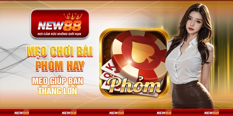 Mẹo chơi bài Phỏm hay – Mẹo giúp bạn thắng lớn