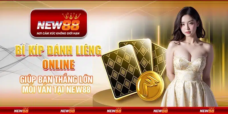 Bí kíp đánh bài Liêng online giúp bạn thắng lớn mỗi ván tại New88
