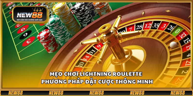 Mẹo chơi Lightning Roulette – Phương pháp đặt cược thông minh