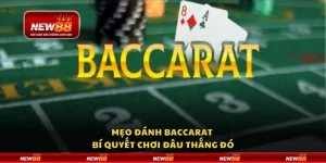 Mẹo đánh baccarat - Bí quyết chơi đâu thắng đó