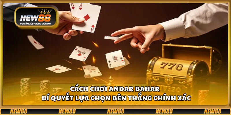 Cách chơi Andar Bahar tại New88 – Bí quyết lựa chọn bên thắng chính xác