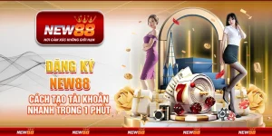 Đăng ký New88 - Cách tạo tài khoản nhanh trong 1 phút