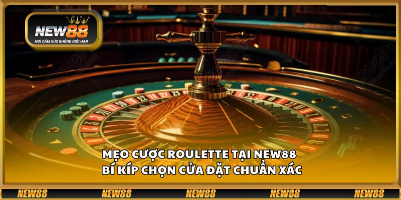 Mẹo cược Roulette tại New88 – Bí kíp chọn cửa đặt chuẩn xác